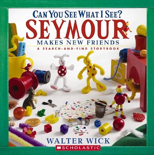 9780439617802: Can You See What I See?: Seymour Makes New Friends: Picture Puzzles to Search and Solve