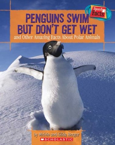 Stock image for Peguins Swin but Don't Get Wet : And Other Amazing Facts about Polar Animals for sale by Better World Books: West