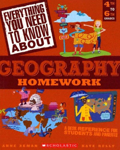 Everything You Need To Know About Geography Homework (Everything You Need to Know About) (9780439625463) by Zeman, Anne; Kelly, Kate