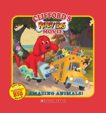9780439627481: Clifford's Really Big Movie: Amazing Animals: 0439627486 -  AbeBooks