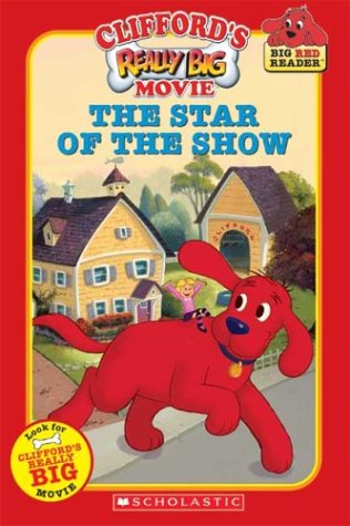 Stock image for Clifford's Really Big Movie: The Star of the Show (Clifford the Big Red Dog) (Big Red Reader Series) for sale by Gulf Coast Books