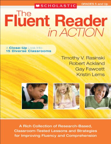 Stock image for The Fluent Reader in Action: 5 and Up: A Rich Collection of Research-Based, Classroom-Tested Lessons and Strategies for Improving Fluency and Comprehension (Teaching Resources) for sale by HPB Inc.