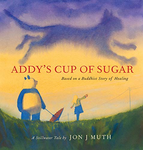 Beispielbild fr Addy's Cup of Sugar: (Based on a Buddhist story of healing) zum Verkauf von Lakeside Books