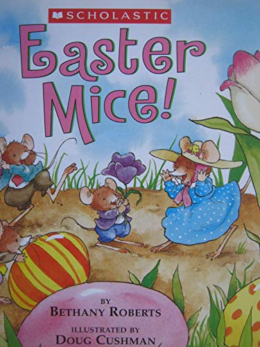 Easter Mice! (9780439636100) by Roberts, Bethany; Cushman, Doug