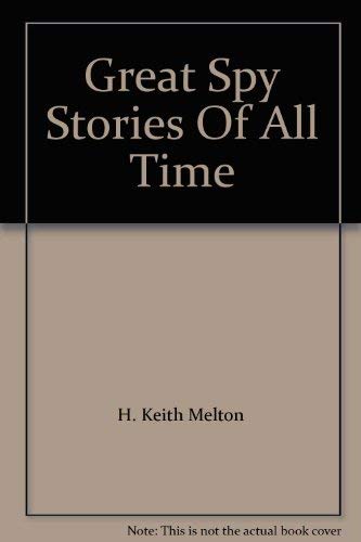 Great Spy Stories Of All Time (9780439636872) by H. Keith Melton