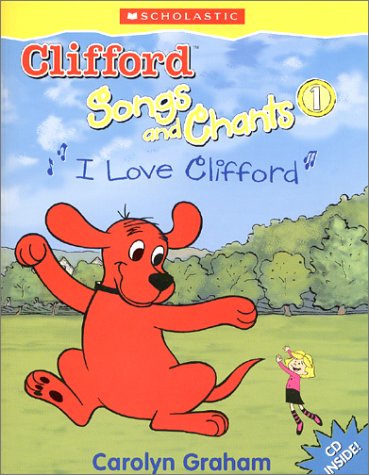 I Love Clifford (Clifford Songs and Chants) (9780439645591) by Graham, Carolyn