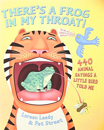 Beispielbild fr There's a Frog in My Throat! - 440 Animal Sayings a Little Bird Told Me zum Verkauf von SecondSale