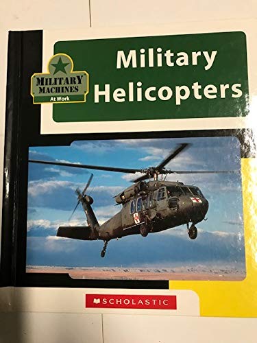 Stock image for Military Helicopters (Military Machines at Work) for sale by Better World Books