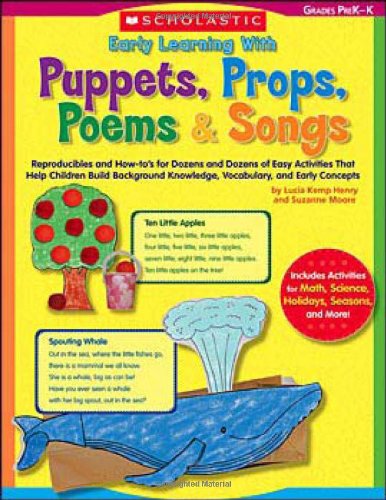 Beispielbild fr Early Learning with Puppets, Props, Poems and Songs : Reproducibles and How-To's for Dozens and Dozens of Easy Activities That Help Children Build Background Knowledge, Vocabulary, and Early Concepts zum Verkauf von Better World Books