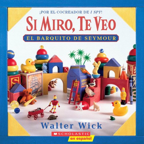 El Barquito De Seymour (Si Miro Te Veo) (9780439660976) by Wick, Walter