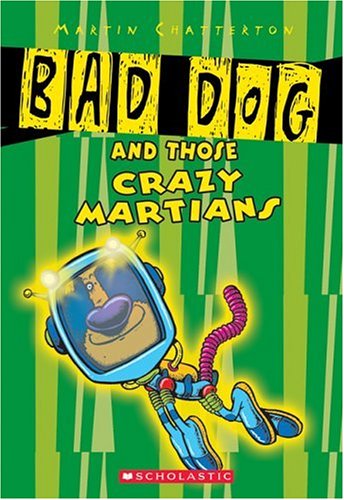 Stock image for Bad Dog And Those Crazy Martians for sale by Wonder Book