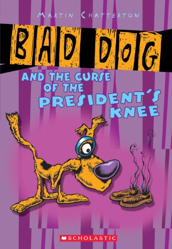 Stock image for Bad Dog #3: Bad Dog And The Curse Of The President's Knee for sale by Wonder Book