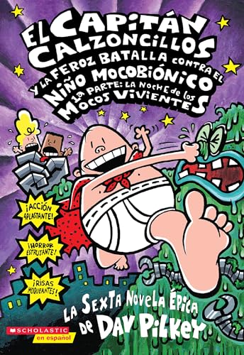 9780439662048: El Capitn Calzoncillos y la feroz batalla contra el Nio Mocobinico 1: parte: la noche de los mocos vivientes (Captain Underpants #6): (Spanish ... of the Nasty Nostril Nuggets) (Volume 6)