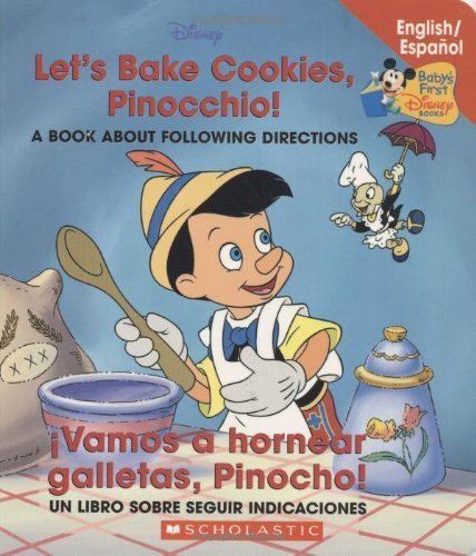 9780439663663: Let's Bake Cookies, Pinocchio! / Vamos A Hornear Galletas, Pinocho!: A Book About Following Directions / Un Libro Sobre Seguir Indicaciones (Baby's First Disney Books (Bilingual-Spanish))