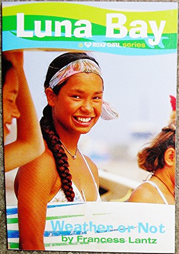 Beispielbild fr Weather or Not: Luna Bay (A Roxy Girl Series) zum Verkauf von Jenson Books Inc