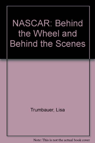 Stock image for NASCAR: Behind the Wheel and Behind the Scenes for sale by Better World Books