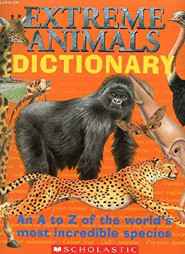 Beispielbild fr Extreme Animals Dictionary : An a to Z of the World's Most Incredible Species zum Verkauf von Better World Books