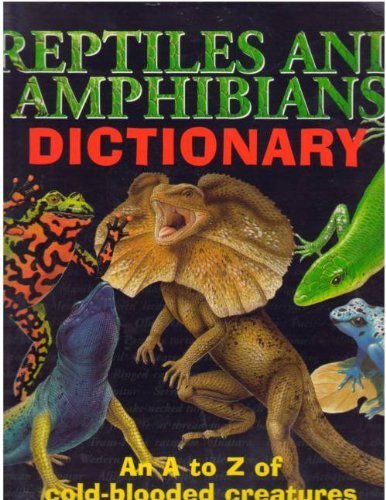 Beispielbild fr Reptiles and Amphibians Dictionary: An A to Z of Cold-Blooded Creatures zum Verkauf von Gulf Coast Books