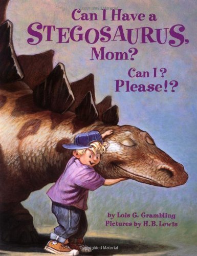 Imagen de archivo de Can I Have a Stegosaurus, Mom? Can I? Please!? a la venta por SecondSale