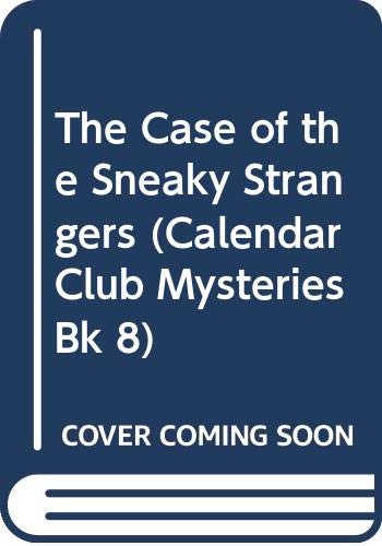 9780439672672: The Case of the Sneaky Strangers (Calendar Club Mysteries, Bk 8)
