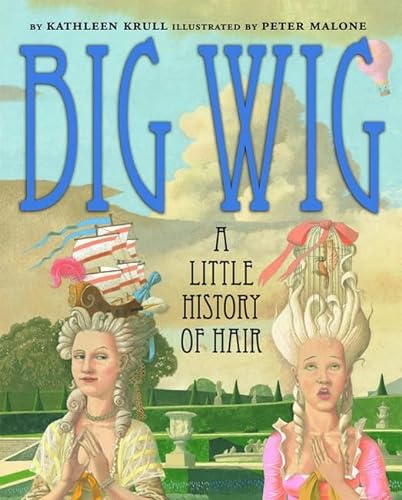 Big Wig: A Little History of Hair (9780439676403) by Krull, Kathleen