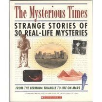 Stock image for The Mysterious Times: Strange Stories of 30 Real-life Mysteries for sale by Gulf Coast Books