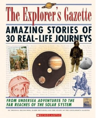 Beispielbild fr The Explorer's Gazette: Amazing Stories of 30 Real-Life Journeys zum Verkauf von Wonder Book