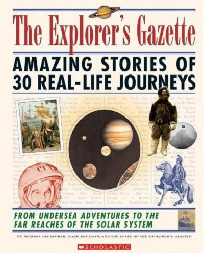 Imagen de archivo de The Explorer's Gazette : Amazing Stories of 30 Real-Life Journeys a la venta por Better World Books: West