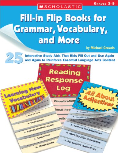 Beispielbild fr Fill-In Flip Books for Grammar, Vocabulary, and More, Grades 3-5 : 25 Interactive Study Aids That Kids Fill Out and Use Again and Again to Reinforce Essential Language Arts Content zum Verkauf von Better World Books