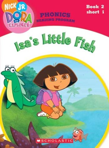 Stock image for Isas Little Fish (Dora the Explorer: Phonics Reading Program, Book 2) for sale by Goodwill of Colorado