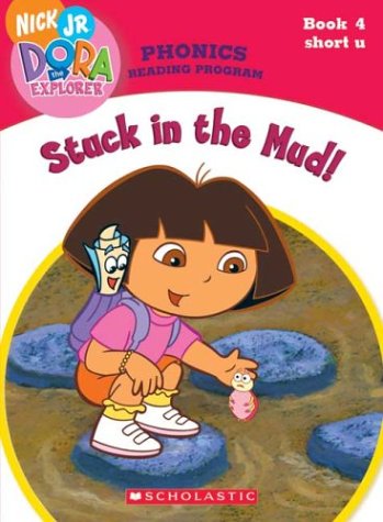 Beispielbild fr Stuck in the Mud! (Dora the Explorer: Phonics Reading Program, Book 4) zum Verkauf von SecondSale