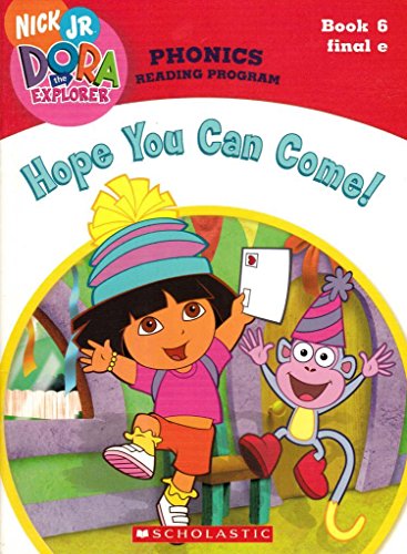 Stock image for Hope You Can Come! (Dora the Explorer: Phonics Reading Program, Book 6) for sale by Your Online Bookstore