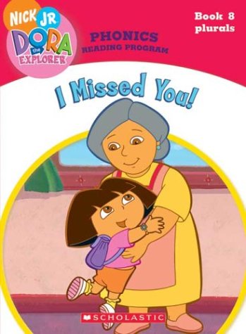 Beispielbild fr I Missed You! (Dora the Explorer: Phonics Reading Program, Book 8) zum Verkauf von Your Online Bookstore