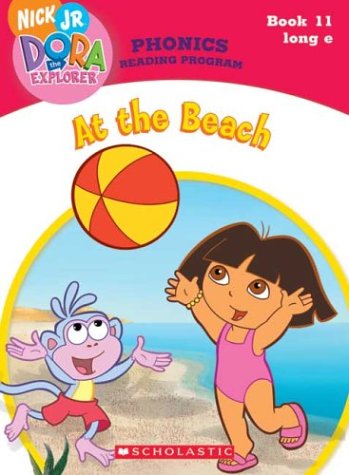 9780439677660: At the Beach (Dora the Explorer: Phonics Reading Program, Book 11)