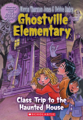 Imagen de archivo de Class Trip to the Haunted House (Ghostville Elementary, No. 10) a la venta por SecondSale