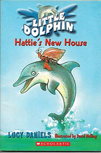 Hattie's New House (Little Dolphin #1) [Paperback] Lucy Daniels - Lucy Daniels