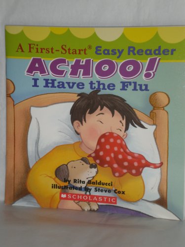 Imagen de archivo de Achoo! I Have the Flu (A First-Start Easy Reader) a la venta por Once Upon A Time Books