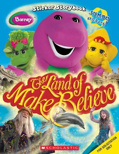 Barney: The Land Of Make Believe Sticker Storybook (9780439691567) by Scholastic Inc.; Scholastic, Inc; Scholastic