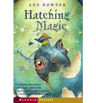 9780439691710: [Hatching Magic] [by: Ann Downer]