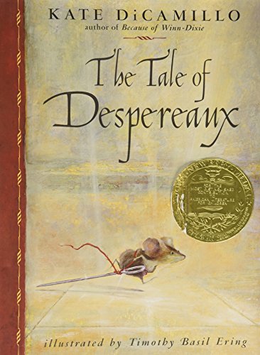The Tale Of Despereaux - Being The Story Of A Mouse, A Princess, Some Soup, And A Spool Of Thread - Dicamillo, Kate; Illustrated by Ering, Timothy Basil