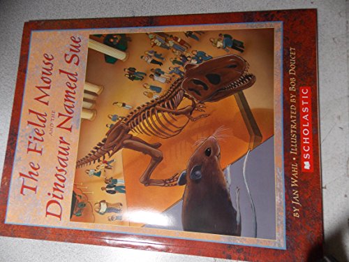 Beispielbild fr The Field Mouse and the Dinosaur Named Sue zum Verkauf von Better World Books