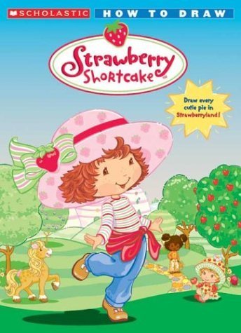 Strawberry Shortcake: How To Draw (9780439693646) by Jordan, Apple