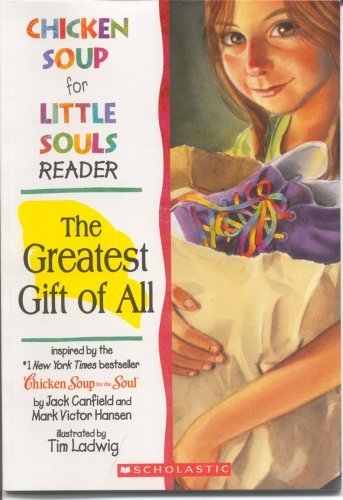 Imagen de archivo de The Greatest Gift of All (Chicken Soup for Little Souls Reader) a la venta por Once Upon A Time Books