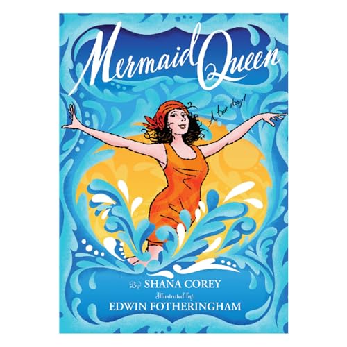 Stock image for Mermaid Queen: The Spectacular True Story Of Annette Kellerman, Who Swam Her Way To Fame, Fortune & Swimsuit History! for sale by Gulf Coast Books