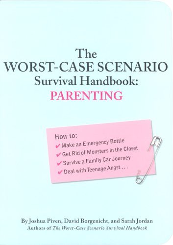 Beispielbild fr The Worst-Case Scenario Survival Handbook: Parenting by Joshua Piven, David Borgenicht, Sarah Jordan (2003) Paperback zum Verkauf von HPB-Diamond