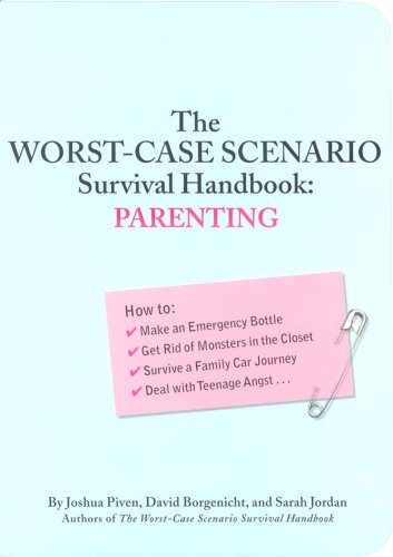 Stock image for The Worst-Case Scenario Survival Handbook: Parenting by Joshua Piven, David Borgenicht, Sarah Jordan (2003) Paperback for sale by HPB-Diamond