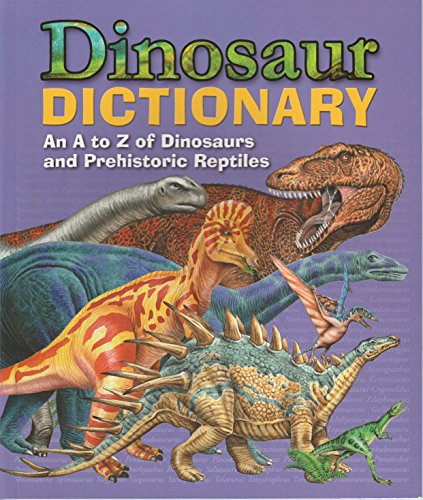 Beispielbild fr Dinosaur Dictionary - An A to Z of Dinosaurs and Prehistoric Reptiles zum Verkauf von Gulf Coast Books
