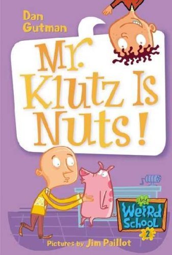 MY WEIRD SCHOOL #2: MR. KLUTZ IS NUTS! (MY WEIRD SCHOOL (QUALITY) #02) BY (Author)Gutman, Dan[Paperback]Jun-2004 - Gutman, Dan
