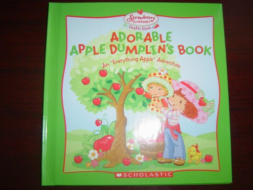 Stock image for Adorable Apple Dumplin's Book (Strawberry Shortcake Crafts Club) for sale by Better World Books