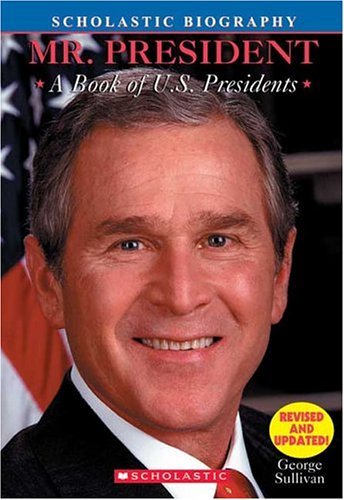 9780439703352: Mr. President: Book Of U.S. Presidents (Scholastic Biography)